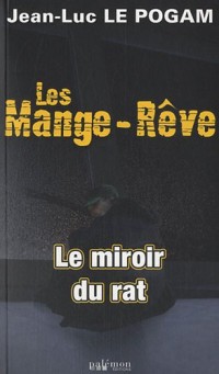 Les Mange-Rêve, Cycle 2, Tome 5 : Le miroir du rat