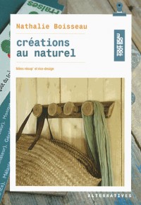Créations au naturel: Idées récup' et éco-design
