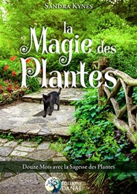 La magie des plantes: Douze mois avec la sagesse des plantes
