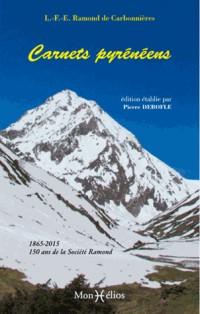 Carnets Pyrénéens : 1865-2015 : 150 ans de la Société Ramond