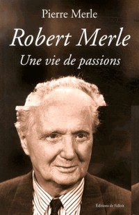 Robert Merle: une vie de passions