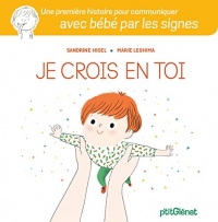 Je crois en toi: Une première histoire pour communiquer avec bébé par les signes