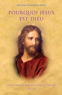 Pourquoi Jésus est Dieu