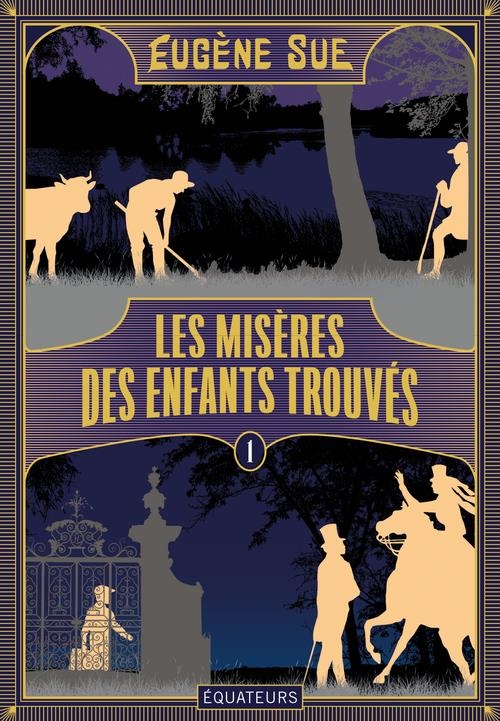Les misères des enfants trouvés: Tome 1