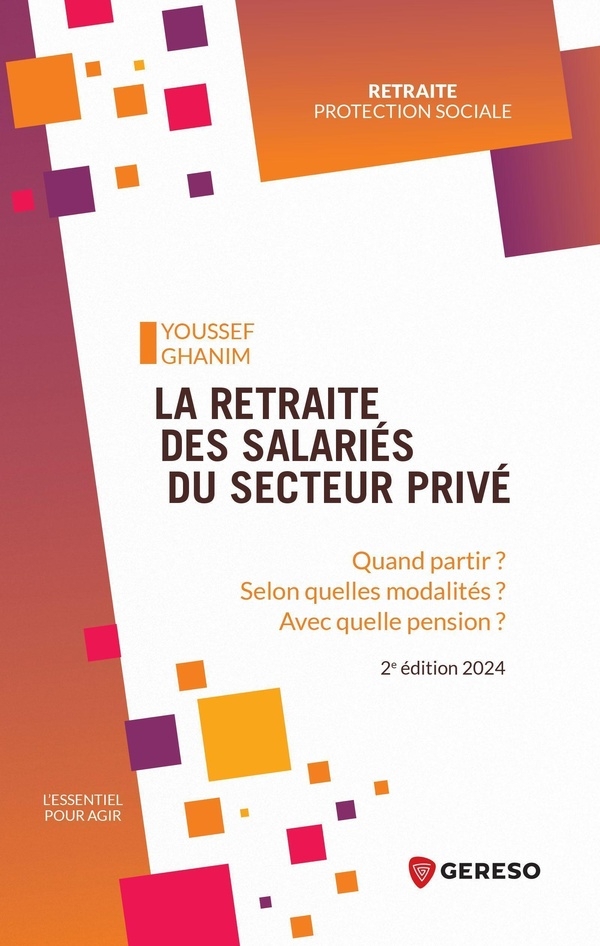 La retraite des salariés du secteur privé: Quand, comment, combien ?