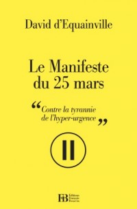 Le Manifeste du 25 mars : Contre la tyrannie de l'hyper-urgence
