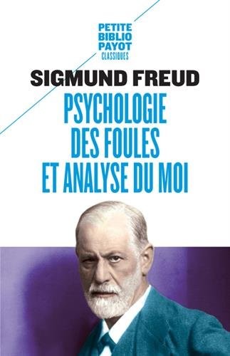 Psychologie des foules et analyse du moi - Suivi de psychologie des foules de Gustave Le Bon