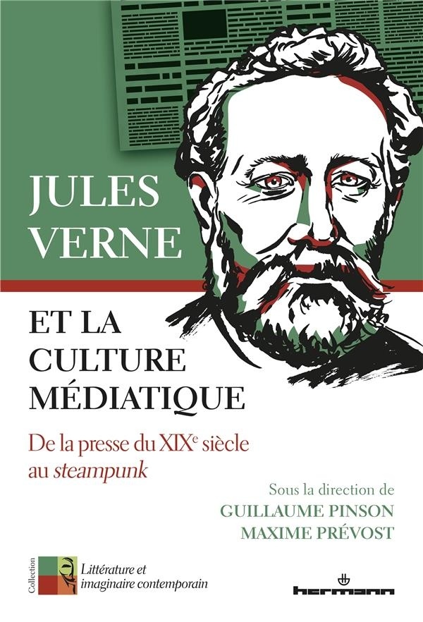 Jules Verne et la culture médiatique: De la presse du XIXe siècle au Steampunk