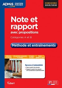 Note et rapport avec propositions (Note - Rapport - Cas pratique) - Méthode et entraînements - Catégories A et B - Concours 2015-2016