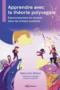 APPRENDRE AVEC LA THEORIE POLYVAGALE: A L USAGE DES PROFESSIONNELS EN MILIEU SCOLAIRE (0)