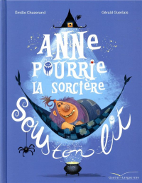 Anne Pourrie, la sorcière sous ton lit