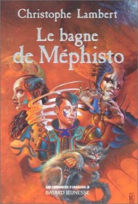 Les Chroniques d'Arkhadie, tome 2 : Le Bagne de Méphisto