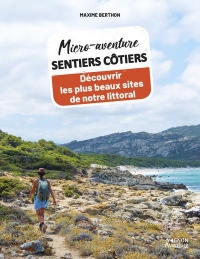 Micro-aventure sentiers côtiers - Découvrir les plus beaux spots de notre littoral