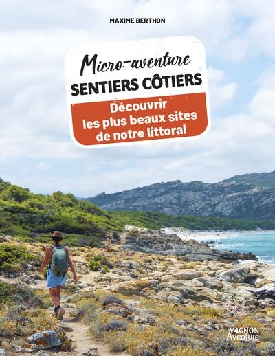 Micro-aventure sentiers côtiers - Découvrir les plus beaux spots de notre littoral