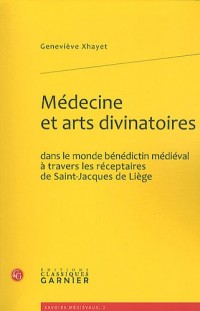 Médecine et arts divinatoires dans le monde bénédictin médiéval à travers les réceptaires de Saint-Jacques de Liège