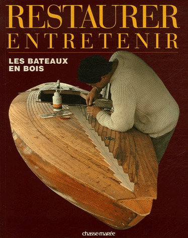 Restaurer et entretenir les bateaux en bois
