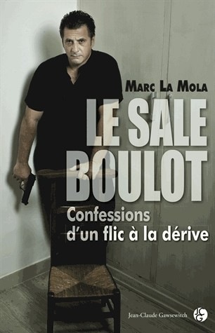 Le sale boulot : Confessions d'un flic à la dérive