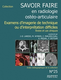 Savoir-faire en radiologie ostéoarticulaire n°25: Examens d'imagerie de technique ou d'interprétation difficiles