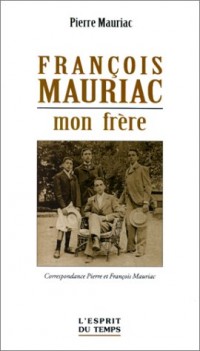François Mauriac, mon frère