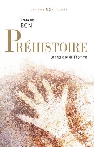Préhistoire. La fabrique de l'homme