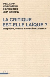 La critique est-elle laïque ? : Blasphème, offense et liberté d'expression