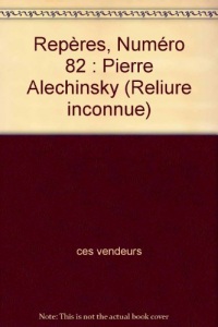 Repères, numéro 82 : Pierre Alechinsky