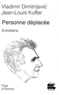 Personne déplacée : Entretiens avec Jean-Louis Kuffer, suivi de Une alliance indestructible