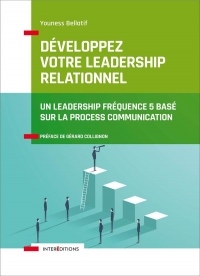 Développez votre leadership relationnel - Un leadership fréquence 5 basé sur la Process Communicati: Un leadership fréquence 5 basé sur la Process Communication