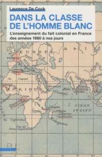 Dans la classe de l'homme blanc : L'enseignement du fait colonial en France des années 1980 à nos jours