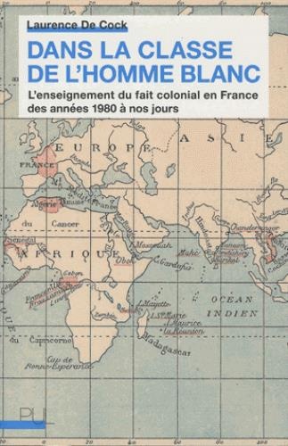 Dans la classe de l'homme blanc : L'enseignement du fait colonial en France des années 1980 à nos jours