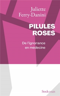 Pilules roses: De l'ignorance en médecine