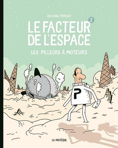 Le facteur de l'espace, Tome 2 : Les pilleurs à moteur