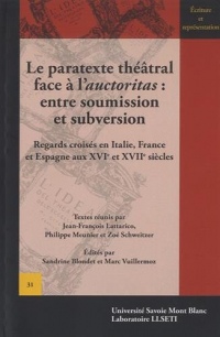 Le paratexte théâtral face à l'auctoritas : entre soumission et subversion : Regards croisés en Italie, France et Espagne aux XVIe et XVIIe siècles