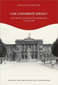 Une université idéale ? : Histoire de l'Université de Strasbourg de 1919 à 1939