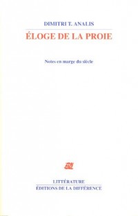 Eloge de la proie : Notes en marge du siècle