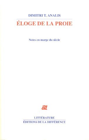 Eloge de la proie : Notes en marge du siècle
