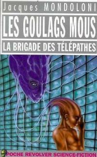 LES GOULAGS MOUS. La brigade des télépathes