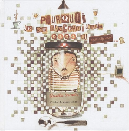 Pourquoi je ne mangerai jamais papa au petit-déjeuner