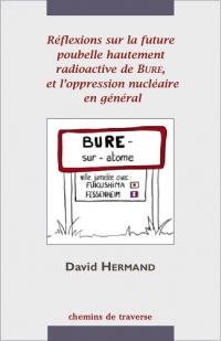 Réflexions sur la poubelle hautement radioactive de Bure et l'oppression nucléaire en général