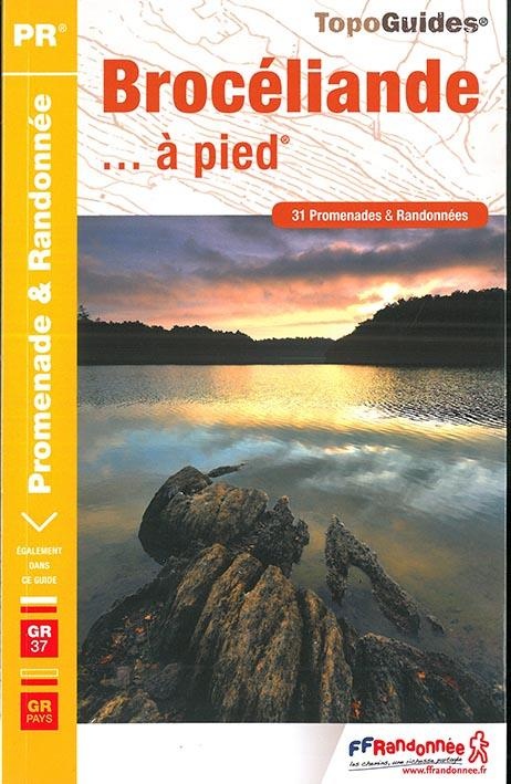 Brocéliande à pied : 31 promenades & randonnées