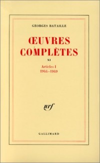 Oeuvres complètes, tome 11 : Articles I 1944-1949