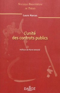 L'unité des contrats publics. Volume 96: Nouvelle Bibliothèque de Thèses