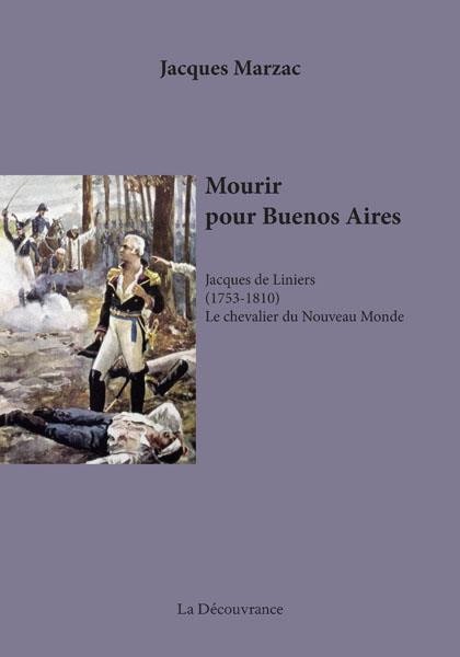 Mourir pour Buenos Aires, Jacques de Liniers le chevalier du Nouveau Monde