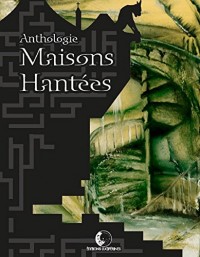 Maisons hantées : Anthologie