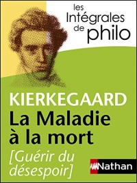 Intégrales de Philo, KIERKEGAARD, La Maladie à la mort (INTEGRALES)