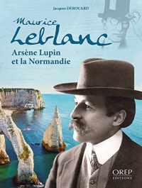 Maurice Leblanc, Arsène Lupin et la Normandie