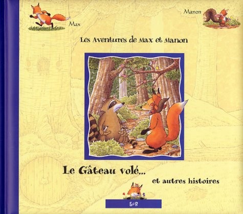 Les Aventures de Max et Manon : Le Gâteau volé... et autres histoires