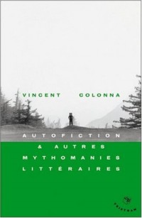 Autofiction & autres mythomanies littéraires