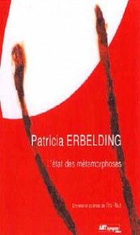 Patricia Erbelding : L'état des métamorphoses