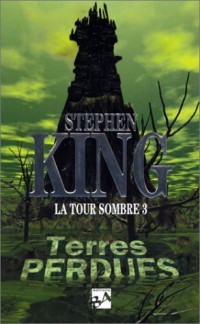LA TOUR SOMBRE TOME 3 . TERRES PERDUES